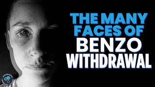 The Many Faces of Benzo Withdrawal [upl. by Diad]