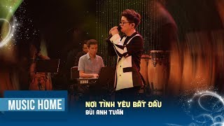 Nơi Tình Yêu Bắt Đầu  Bùi Anh Tuấn  Music Home Official Live Performance [upl. by Lewap147]