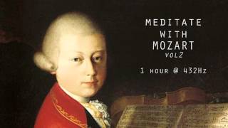 Meditate with Mozart  432Hz Classical Music  Vol 2 [upl. by Hound424]