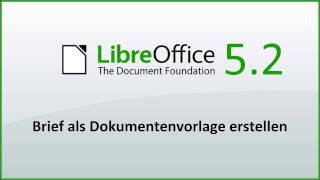 LibreOffice Brief als Dokumentenvorlage erstellen Deutsch [upl. by Eendyc]