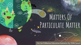 Matters of Particulate Matter An Air Pollution Education Initiative by TERI [upl. by Jeaz609]