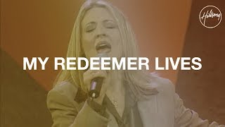 My Redeemer Lives  Hillsong Worship [upl. by Akire]