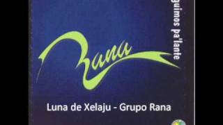 Luna de Xelaju  Grupo Rana [upl. by Assiar]