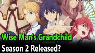 Wise Mans Grandchild Season 2 Release Date [upl. by Schonfeld]