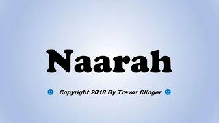 How To Pronounce Naarah [upl. by Betteanne]