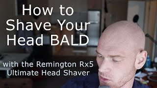 How to Shave Your Head Bald Remington Rx5 Guide [upl. by Doehne]