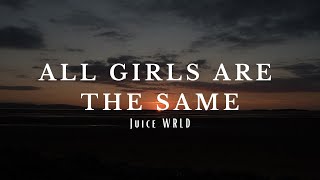 Juice WRLD  All Girls Are The Same Lyrics [upl. by Aizek]