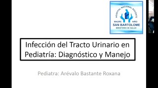 INFECCIÓN DEL TRACTO URINARIO EN PEDIATRÍA DIAGNÓSTICO Y MANEJO [upl. by Selimah510]