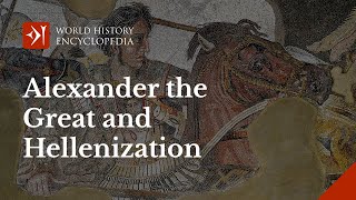 Alexander the Great and Hellenization in the 4th Century BCE [upl. by Faye]