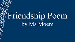 Friendship Poem by Ms Moem [upl. by Aneekat141]