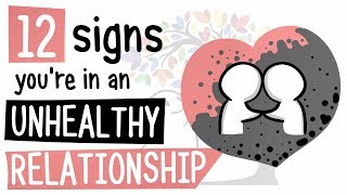 12 Signs Youre in an Unhealthy Relationship [upl. by Eelitan]