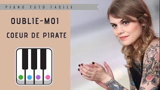 OUBLIEMOI  COEUR DE PIRATE  PIANO TUTO FACILE [upl. by Waechter584]