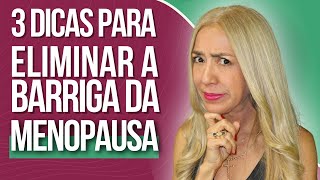 3 Dicas para TIRAR A BARRIGA da menopausa [upl. by Ahsirtap831]