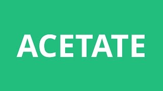 How To Pronounce Acetate  Pronunciation Academy [upl. by Novart]