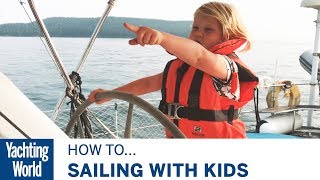 Sailing with Kids  Part 1  Yachting World [upl. by Mahsih675]