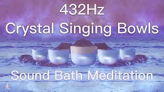 432Hz Crystal Singing Bowls Sound Bath  Relaxing Waves  Deep Healing Meditation Music [upl. by Gonroff]