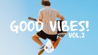 Good Vibes 🙌  A Happy IndiePopFolk Playlist  Vol 2 [upl. by Eirolam920]