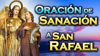 ORACIÓN INFALIBLE a San Rafael Arcángel para tu SANACIÓN [upl. by Urbai]