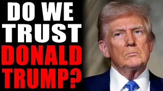 Do We Trust Donald Trump [upl. by Ttsepmet]