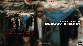 Emiway Bantai  Classy Chapri Official Audio Prod by GORE OCEAN  King Of The Streets Album [upl. by Audley]