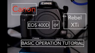 Basic Canon EOS 400D or Canon Rebel XTi Tutorial [upl. by Eatnhoj550]