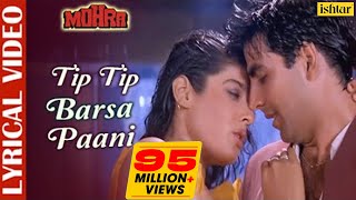 Tip Tip Barsa Paani  LYRICAL  AkshayKumar amp RaveenaTandon  Mohra  Alka amp Udit  90s Love Song [upl. by Rihat]