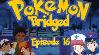 Pokemon Bridged Episode 16 Irresponsibility  Elite3 [upl. by Sylas582]