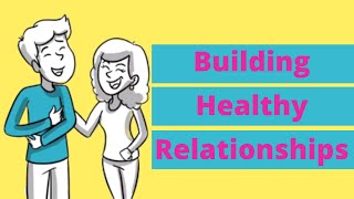 Building Healthy Relationships For Teens [upl. by Ayam]