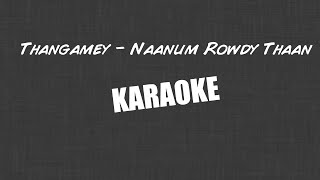 Thangamey  Naanum Rowdy Thaan  Karaoke With Lyrics [upl. by Gristede]