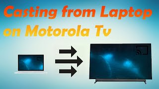 Casting from Laptop on MotorolaAndroid Tv [upl. by Enneirb]