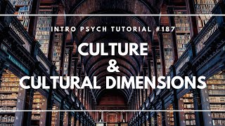 Culture amp Cultural Dimensions Intro Psych Tutorial 187 [upl. by Atik]