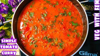 Simple Tomato Curry  Indian Style Tomato Curry For Bachelors And Beginners  Lock Down Easy Recipe [upl. by Bonnibelle649]