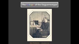 The Colours of the Daguerreotype [upl. by Davy]