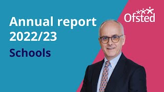 Schools  Ofsteds annual report 2023 [upl. by Ehpotsirhc]