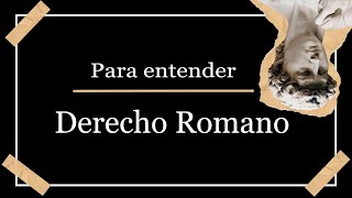 Para entender el Derecho Romano [upl. by Ayyidas969]