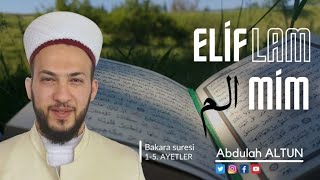 Bakara Suresi 15 Elif Lam Mim  Abdullah Altun [upl. by Drarehs]