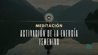 Meditación para activar la Energía Femenina 🧘‍♀️ Merce villegas MerceVillegas [upl. by Enawyd928]