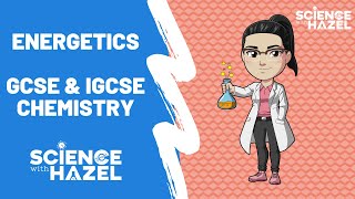 Energetics  GCSE amp IGCSE Chemistry  Science with Hazel [upl. by Terb]