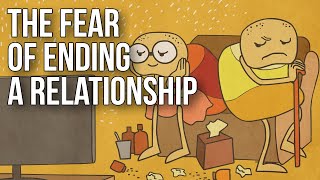 The Fear of Ending a Relationship [upl. by Argent]