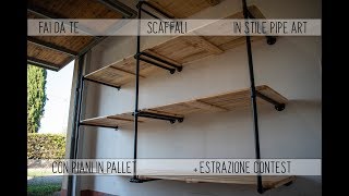 🏚 FAI DA TE 🛠 SCAFFALI IN STILE PIPE ART CON PIANI IN PALLET 💡  Estrazione Contest [upl. by Vasily287]