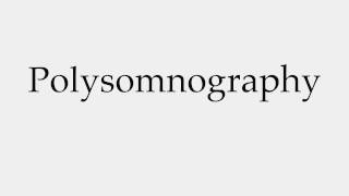 How to Pronounce Polysomnography [upl. by Morganstein813]