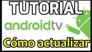 Cómo se actualiza Android TV Todas las formas Completo Tutorial sobre cómo actualizar tu Android TV [upl. by Tuckie529]