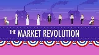 The Market Revolution Crash Course US History 12 [upl. by Lacey235]