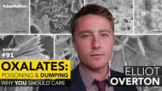 Oxalate Poisoning amp Dumping  Why YOU Should Care with Elliot Overton PART 1 [upl. by Neenaj767]