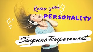 Know Your Personality The Sanguine Temperament [upl. by Iralav]