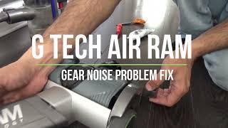 G TECH AIR RAM GEAR NOISE PROBLEM FIX [upl. by Gilbert539]