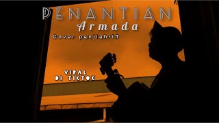 PENANTIAN  ARMADA  Cover Panjiahriff [upl. by Bowne]