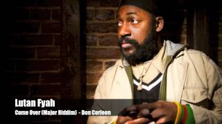 Lutan Fyah  Come Over Major Riddim  Don Corleon [upl. by Eybbob]