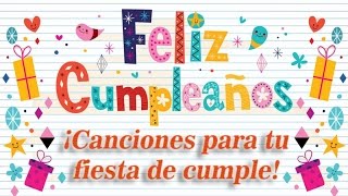 Feliz Cumpleaños  ¡Canciones para tu fiesta de cumpleaños [upl. by Johst]