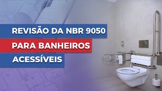 Revisão da NBR 9050 para Banheiros Acessíveis I Acessibilidade Aplicada [upl. by Sacci704]